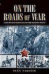 On The Roads Of War By Ivan Yakishin (2005, HC w/DJ ) JD
